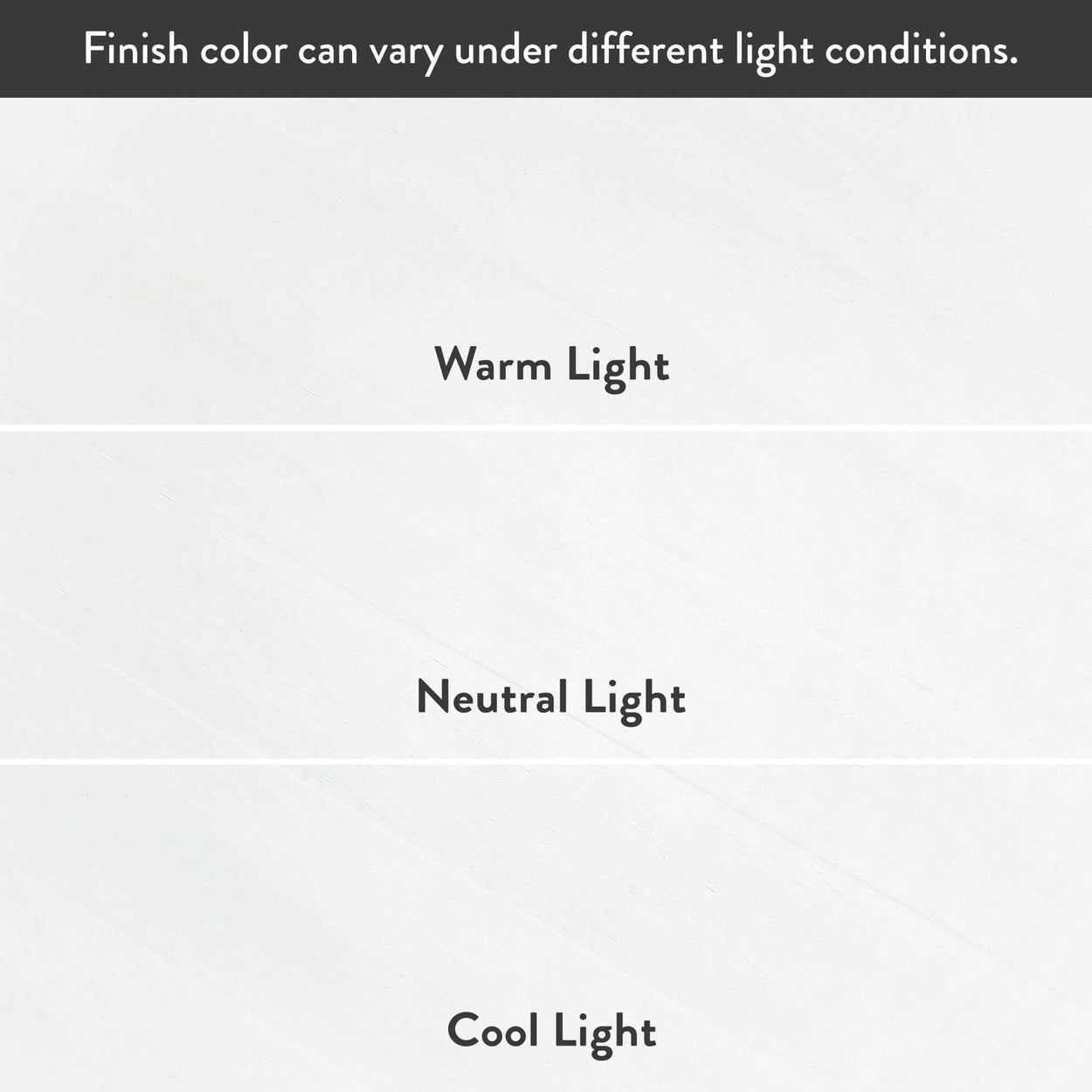 Color variation of finishes under warm, neutral, and cool light conditions.